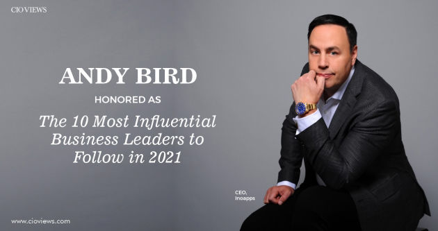 Inoapps Founder and CEO Andy Bird featured in CIO Views Magazine as one of the Top 10 Most Influential Leaders to Follow in 2021